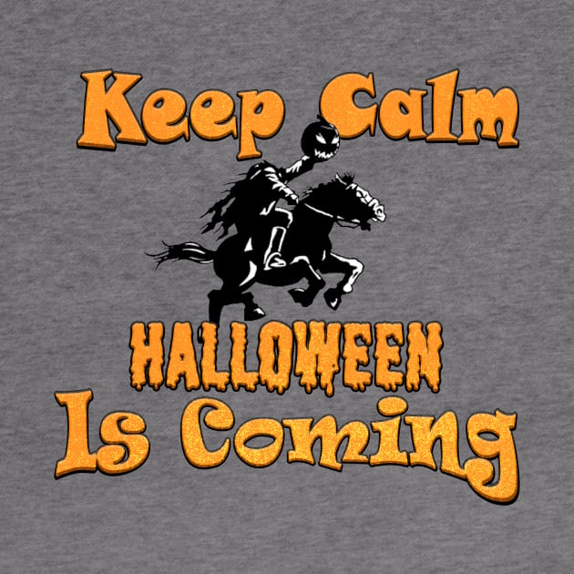 Keep Calm, Halloween Is Coming by MyMotivationalLab